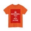 Remember You are not alone unisex heavy cotton tee  _43_2048.jpeg
