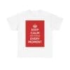 Keep Calm & cherish every moment unisex heavy cotton tee White 5XL