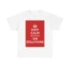Keep Calm & focus on solutions unisex heavy cotton tee White 5XL