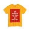 Remain patient & carry on waiting unisex heavy cotton tee  _31_2048.jpeg