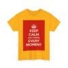 Keep Calm & cherish every moment unisex heavy cotton tee  _39_2048.jpeg