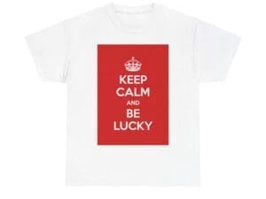 Keep Calm & be lucky unisex heavy cotton tee