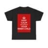 Keep Calm & embrace your inner child unisex heavy cotton tee Black 5XL