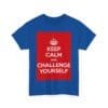 Keep Calm & challenge yourself unisex heavy cotton tee  _51_2048.jpeg