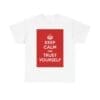Keep Calm & trust yourself unisex heavy cotton tee White 5XL