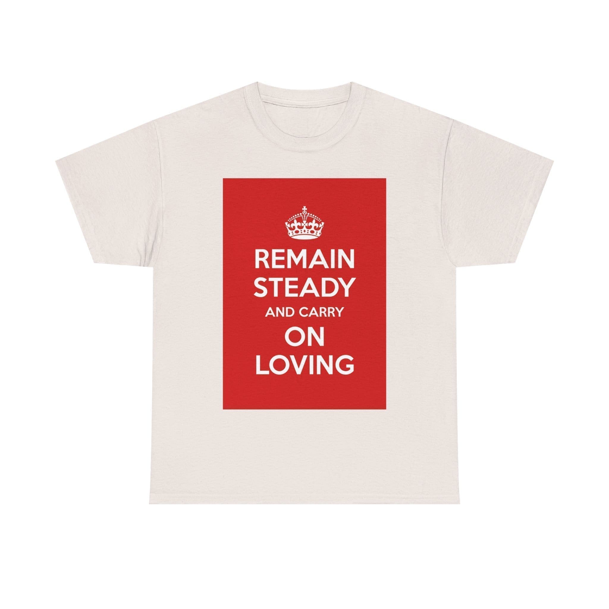 Remain Steady & carry on loving unisex heavy cotton tee _33_2048.jpeg Remain Steady & carry on loving unisex heavy cotton tee _33_2048.jpeg