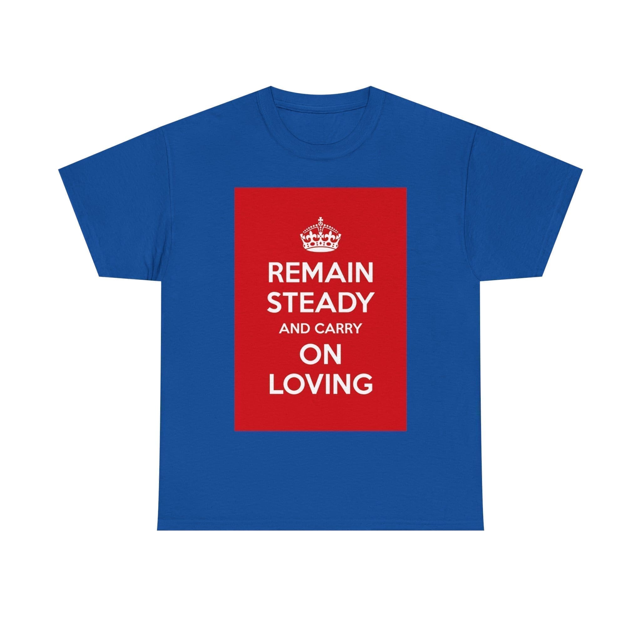 Remain Steady & carry on loving unisex heavy cotton tee _49_2048.jpeg Remain Steady & carry on loving unisex heavy cotton tee _49_2048.jpeg