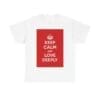 Keep Calm & love deeply unisex heavy cotton tee White 5XL