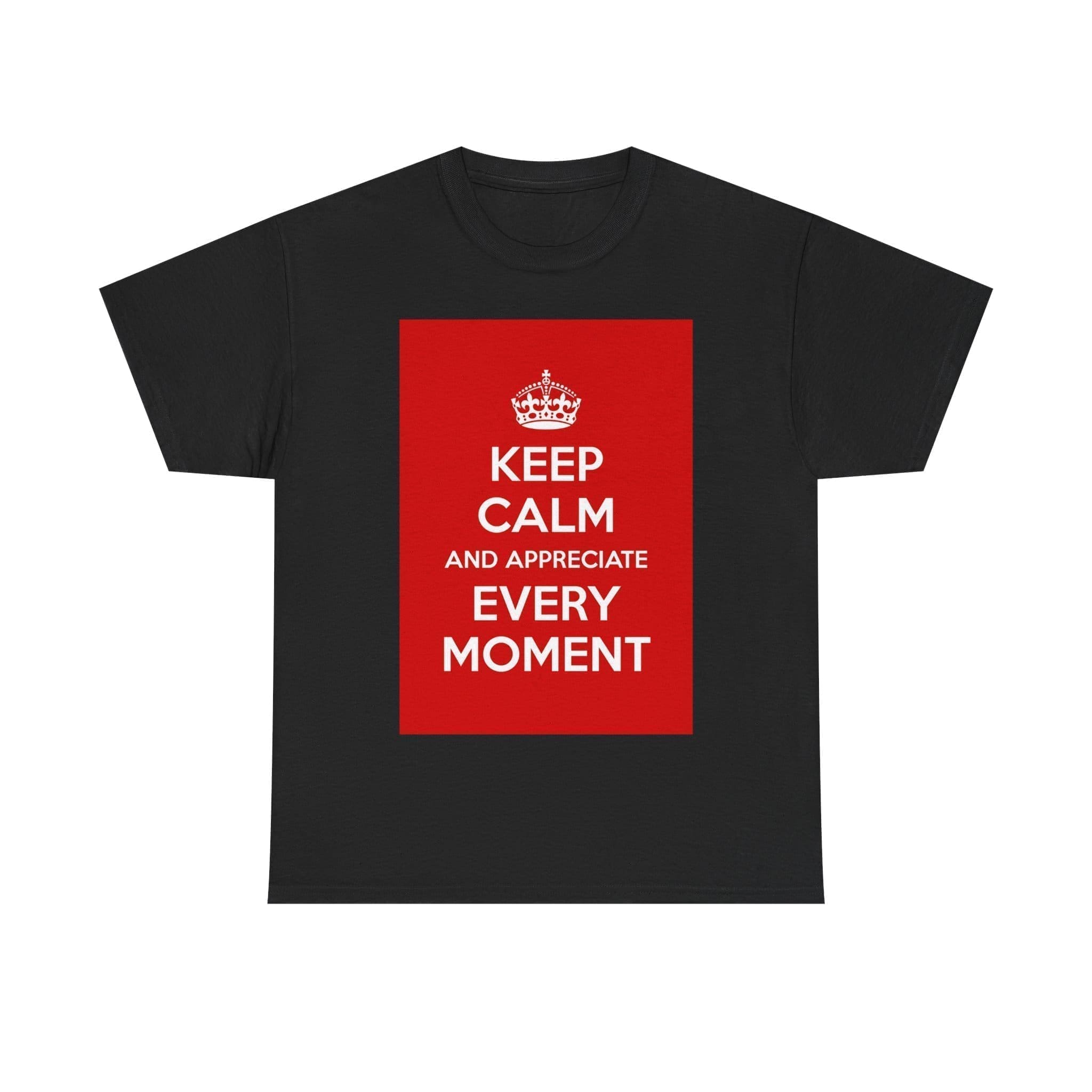 Keep Calm & appreciate every moment unisex heavy cotton tee  _29_2048.jpeg