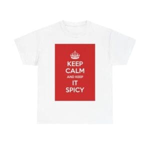 Keep Calm & keep it spicy unisex heavy cotton tee White