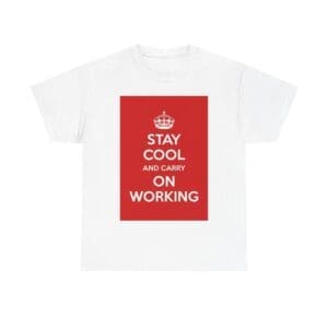 Stay cool & carry on working unisex heavy cotton tee White 5XL