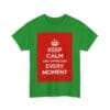 Keep Calm & appreciate every moment unisex heavy cotton tee  _15_2048.jpeg