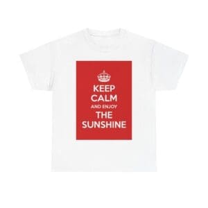 Keep Calm & enjoy the sunshine unisex heavy cotton tee White 5XL