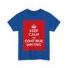 Keep Calm & continue writing unisex heavy cotton tee  _51_2048.jpeg