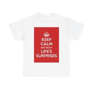 Keep Calm & enjoy life's surprises unisex heavy cotton tee White 5XL