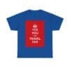 Yes You can travel far unisex heavy cotton tee  _49_2048.jpeg