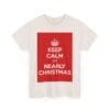 Keep Calm it's nearly christmas unisex heavy cotton tee  _35_2048.jpeg
