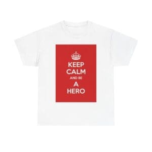 Keep Calm & be hero unisex heavy cotton tee White 5XL