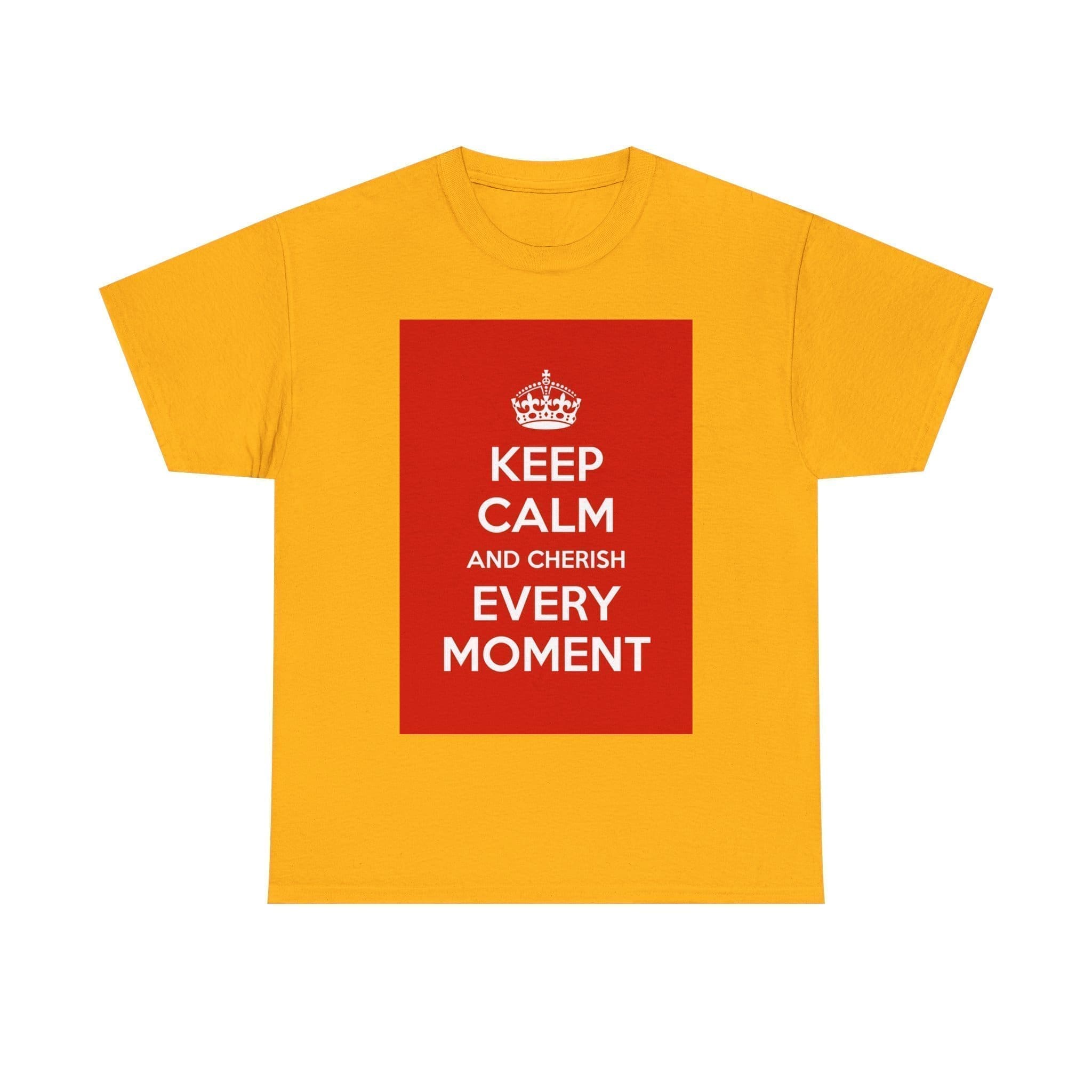 Keep Calm & cherish every moment unisex heavy cotton tee Gold 5XL