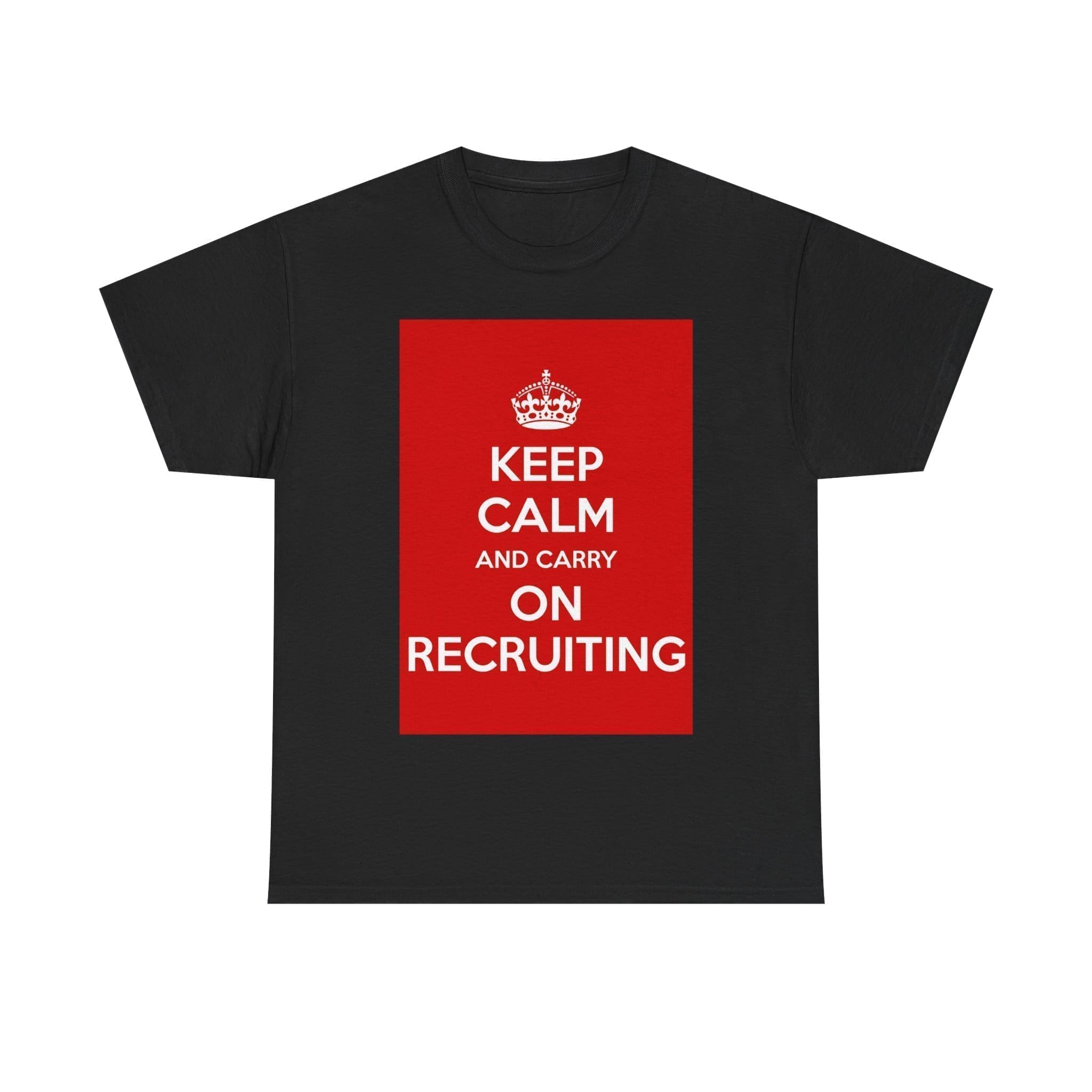 Keep Calm & carry on recruiting unisex heavy cotton tee Black 5XL Keep Calm & carry on recruiting unisex heavy cotton tee Black 5XL