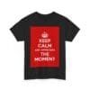 Keep Calm & appreciate the moment unisex heavy cotton tee  _7_2048.jpeg