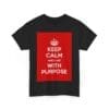 Keep Calm & live with purpose unisex heavy cotton tee  _31_2048.jpeg