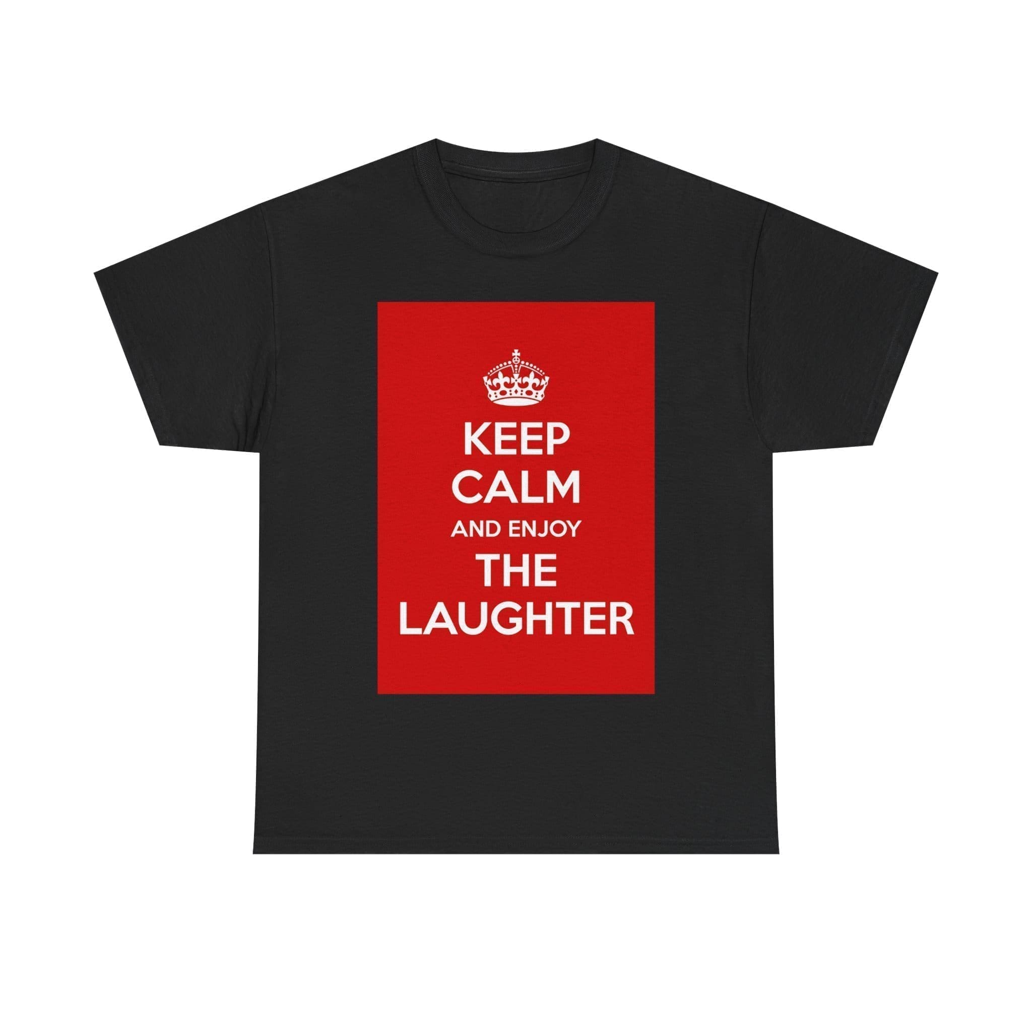 Keep Calm & enjoy the laughter unisex heavy cotton tee Black 5XL