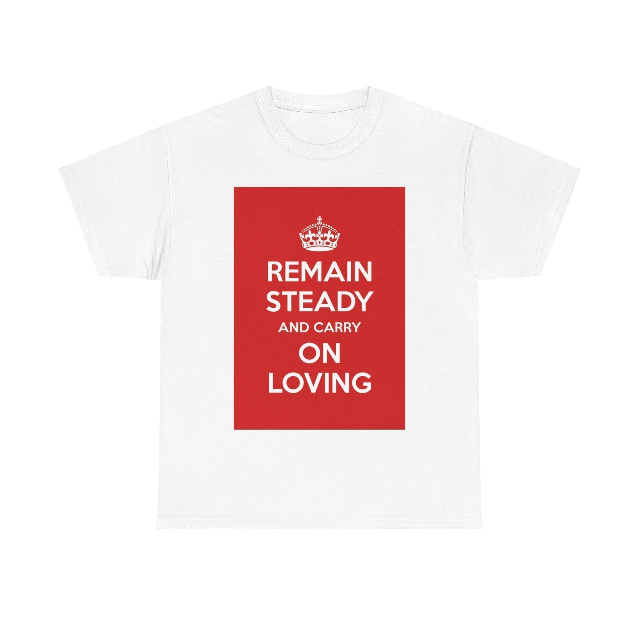 Remain Steady & carry on loving unisex heavy cotton tee _25_2048.jpeg Remain Steady & carry on loving unisex heavy cotton tee _25_2048.jpeg