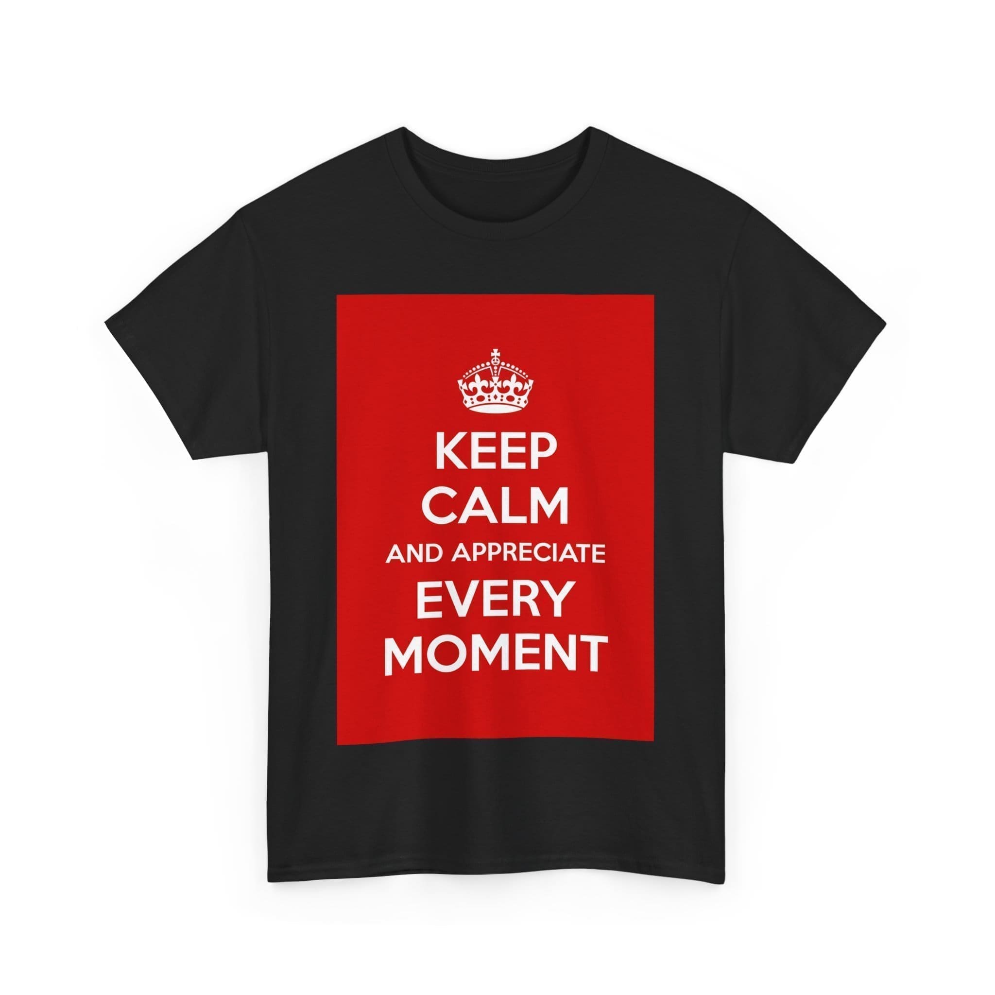 Keep Calm & appreciate every moment unisex heavy cotton tee  _32_2048.jpeg