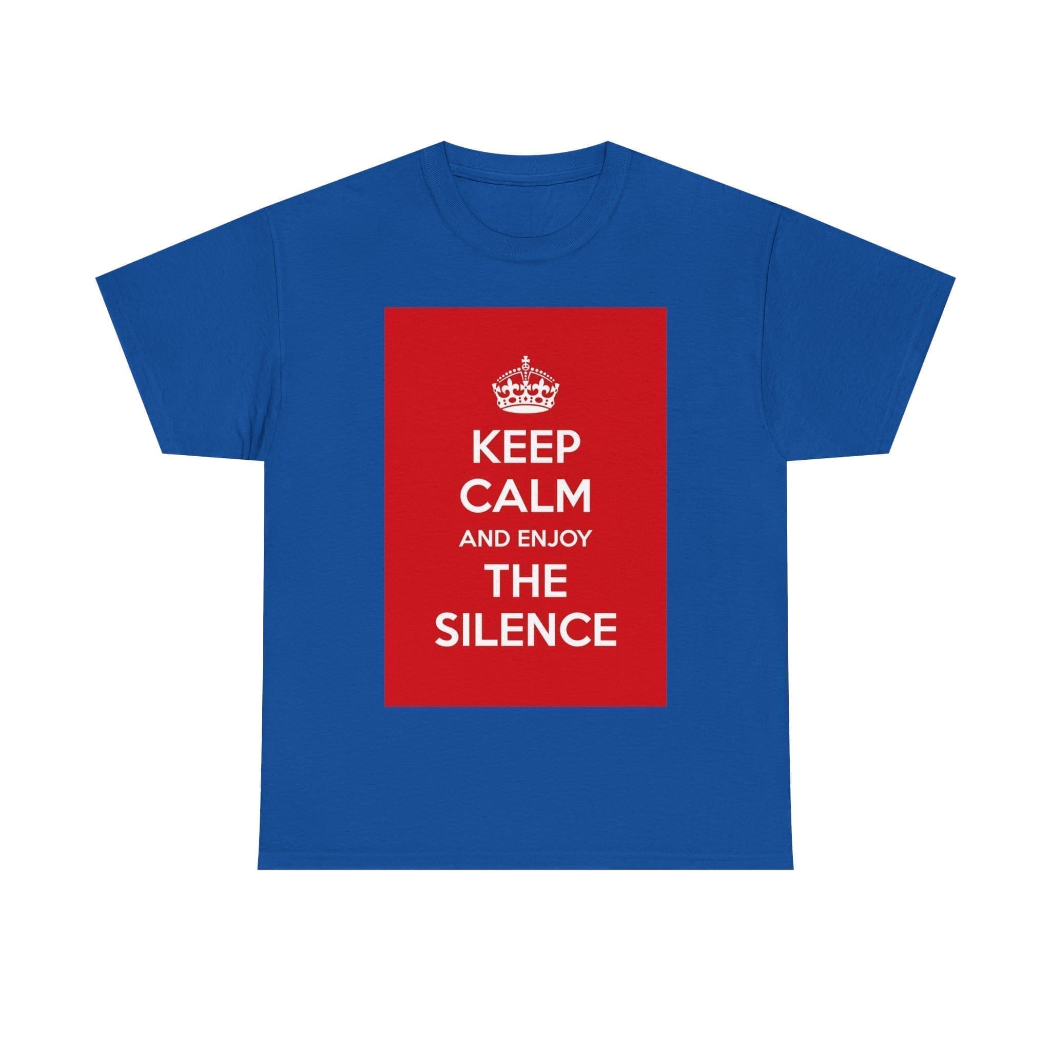 Keep Calm & enjoy the silence unisex heavy cotton tee Royal 5XL