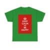 Keep Calm & be happy unisex heavy cotton tee Irish Green 3XL