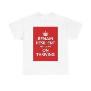 Remain Resilient & carry on thriving unisex heavy cotton tee White 5XL