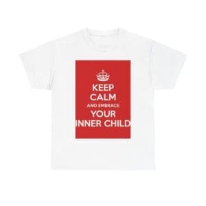 Keep Calm & embrace your inner child unisex heavy cotton tee White 5XL