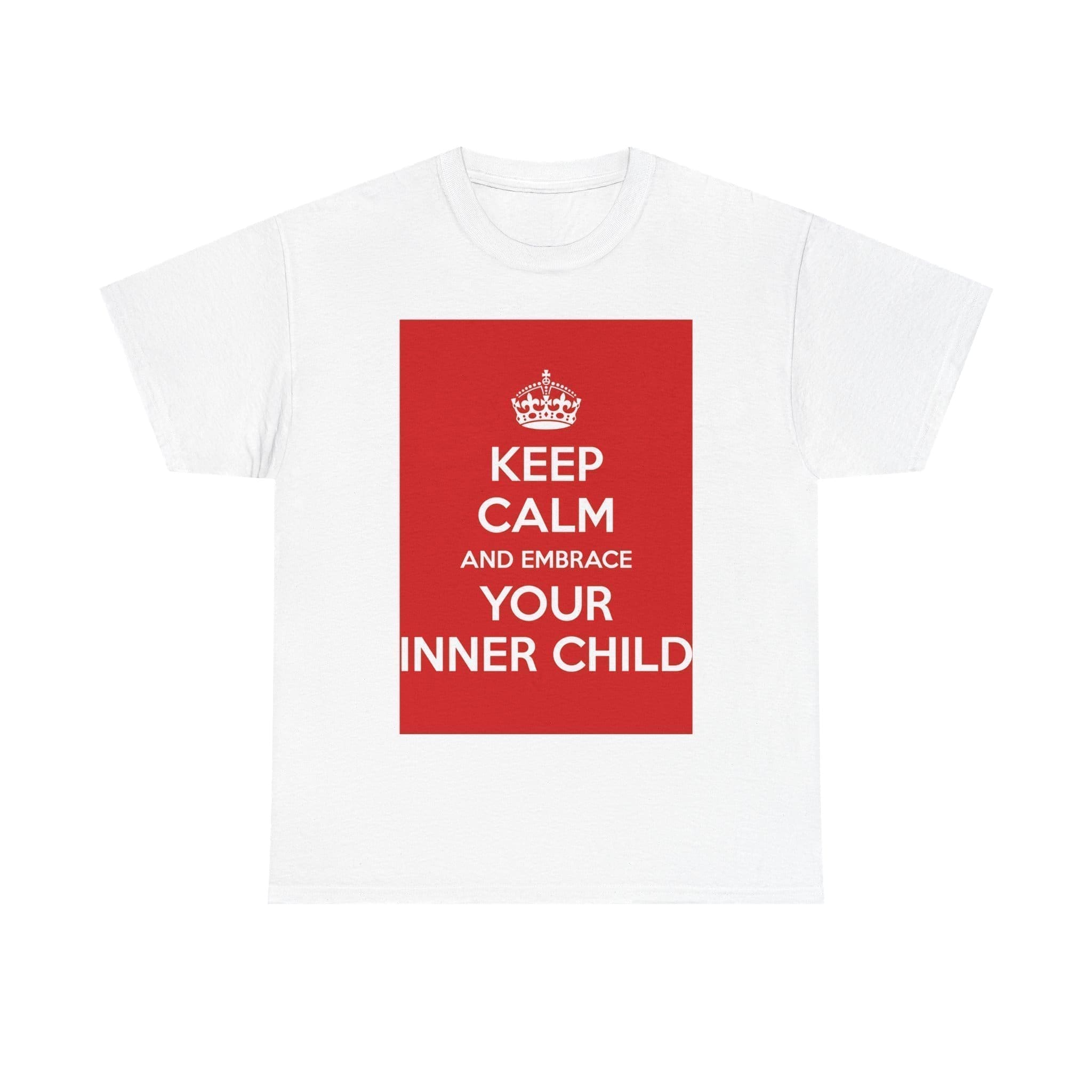 Keep Calm & embrace your inner child unisex heavy cotton tee White 5XL