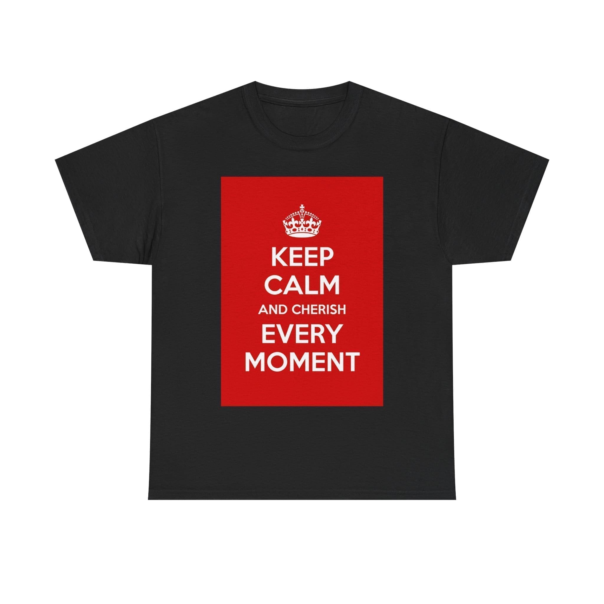 Keep Calm & cherish every moment unisex heavy cotton tee Black 5XL