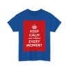 Keep Calm & cherish every moment unisex heavy cotton tee  _19_2048.jpeg
