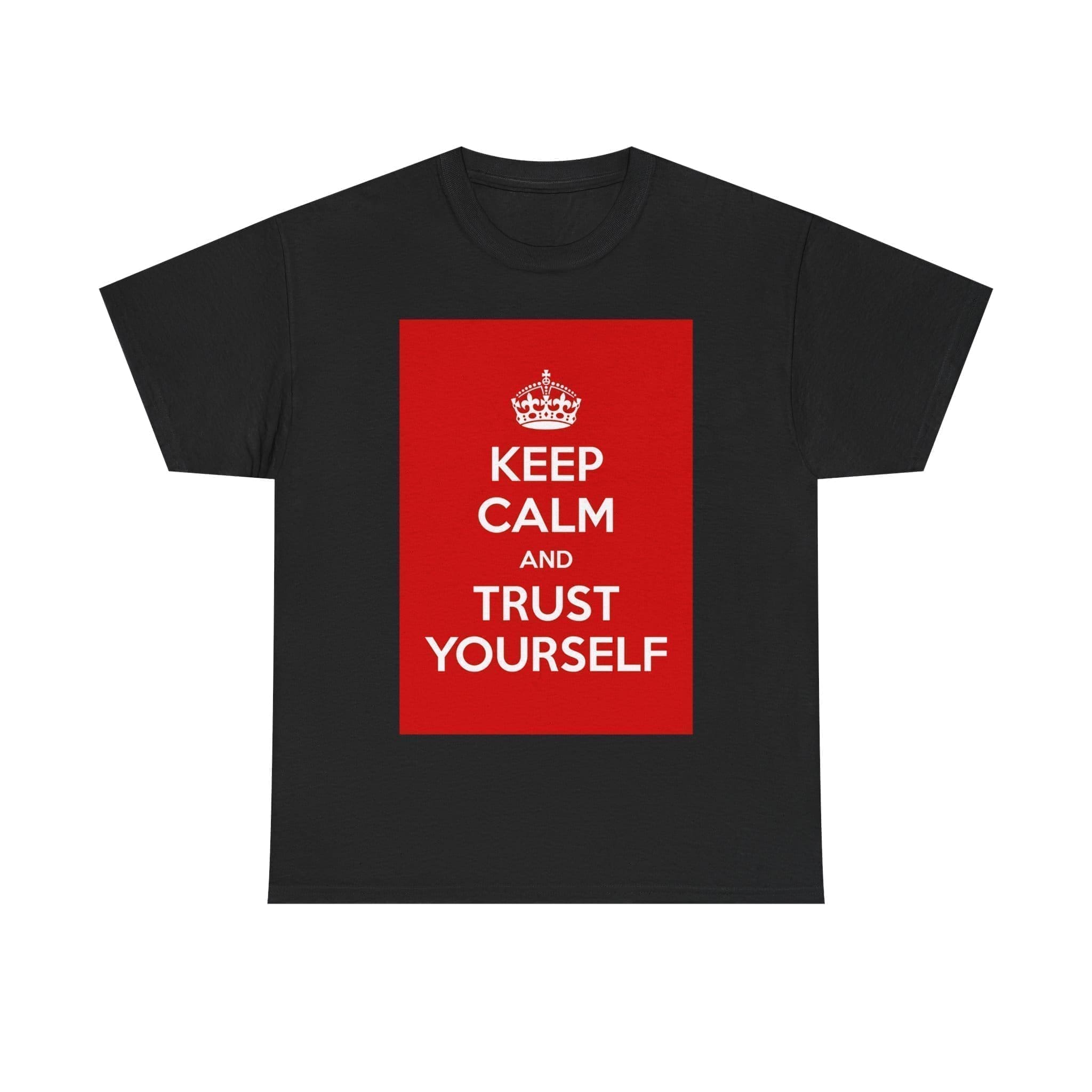 Keep Calm & trust yourself unisex heavy cotton tee Black 5XL