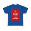 Remain patient & carry on waiting unisex heavy cotton tee Royal 5XL