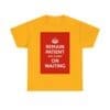 Remain patient & carry on waiting unisex heavy cotton tee  _29_2048.jpeg