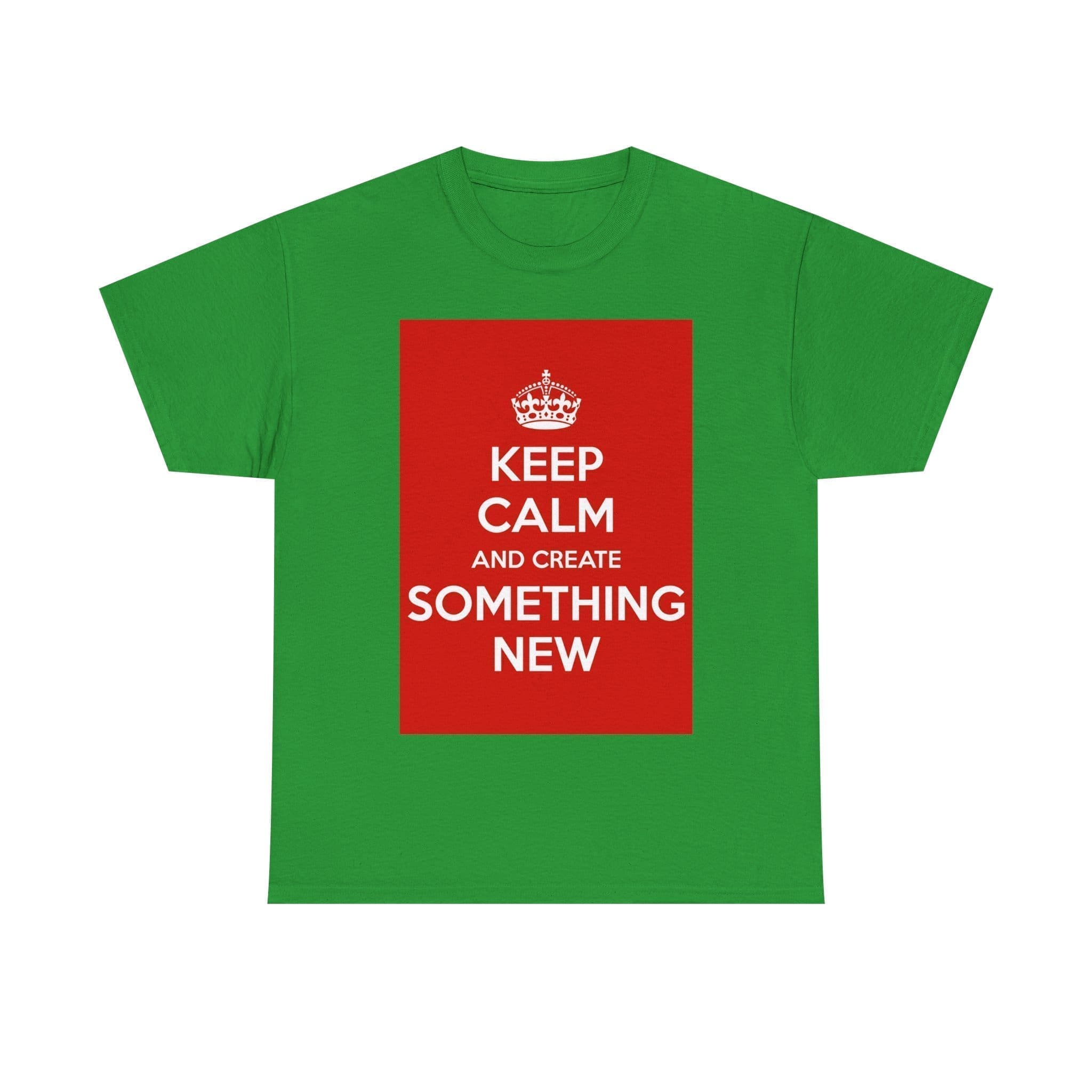 Keep Calm & create something new unisex heavy cotton tee Irish Green 3XL