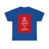 Keep Calm & take it slow unisex heavy cotton tee Royal 5XL