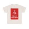 Keep Calm it's nearly christmas unisex heavy cotton tee  _33_2048.jpeg
