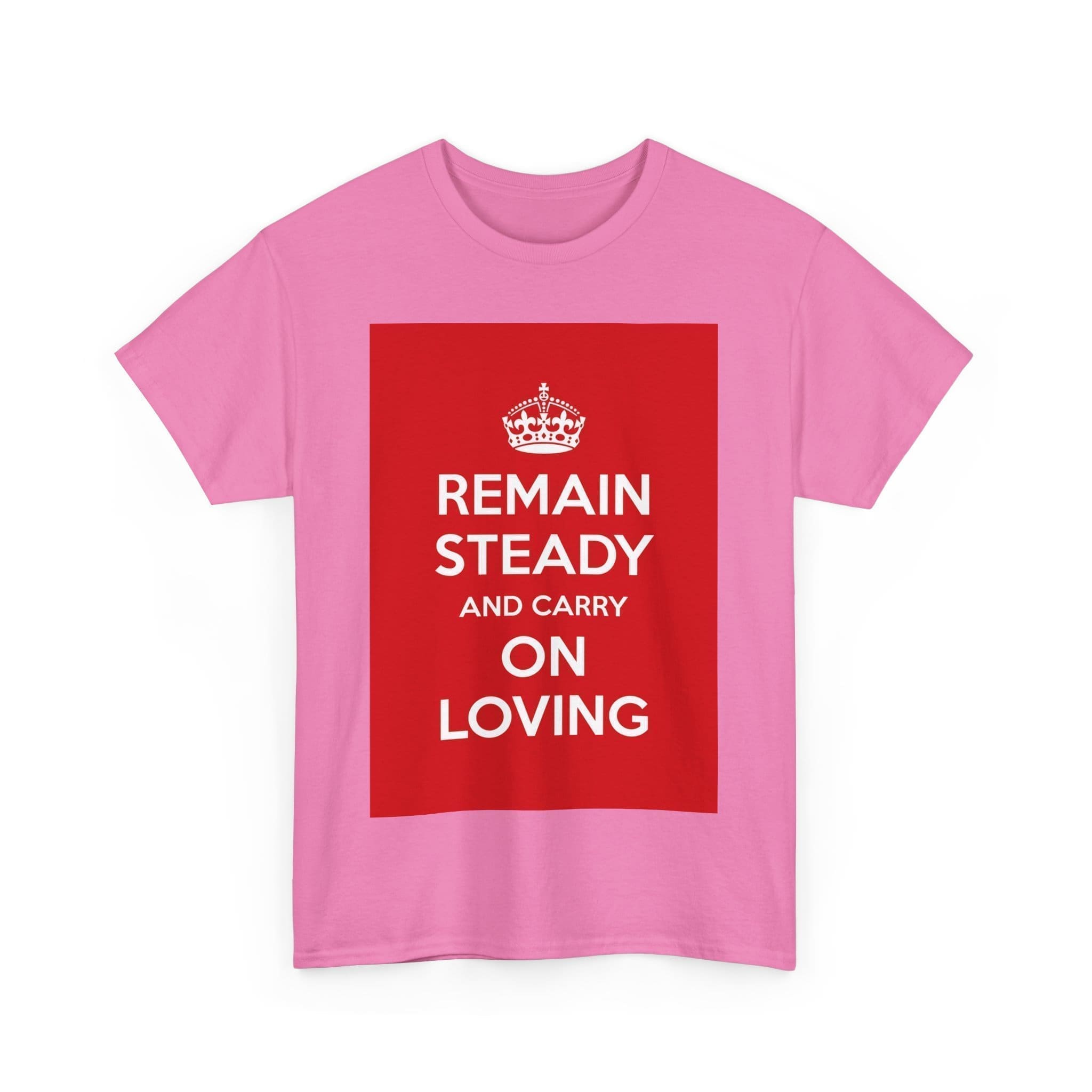 Remain Steady & carry on loving unisex heavy cotton tee _59_2048.jpeg Remain Steady & carry on loving unisex heavy cotton tee _59_2048.jpeg