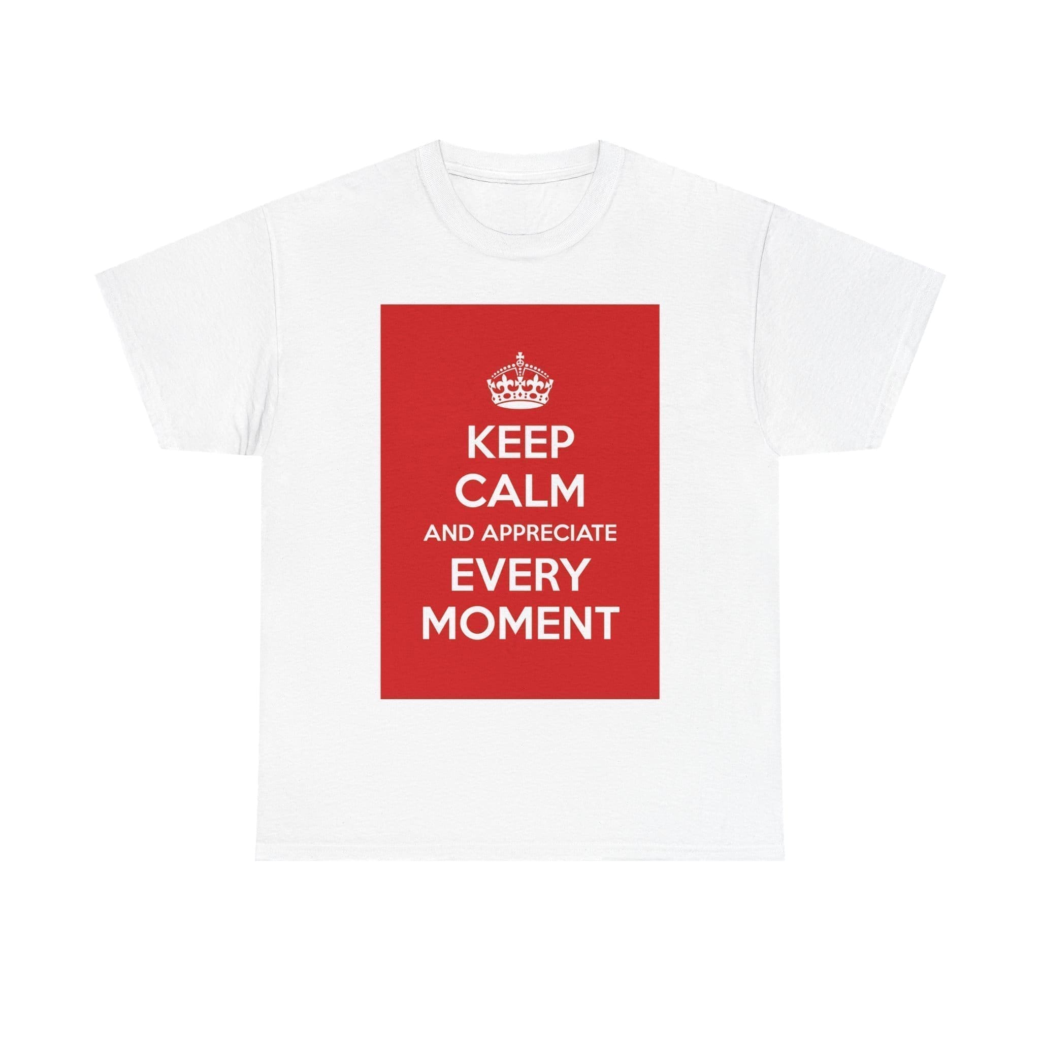 Keep Calm & appreciate every moment unisex heavy cotton tee  _25_2048.jpeg