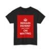 Remain patient & carry on waiting unisex heavy cotton tee  _59_2048.jpeg