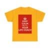 Keep Calm & call your life coach unisex heavy cotton tee Gold 5XL