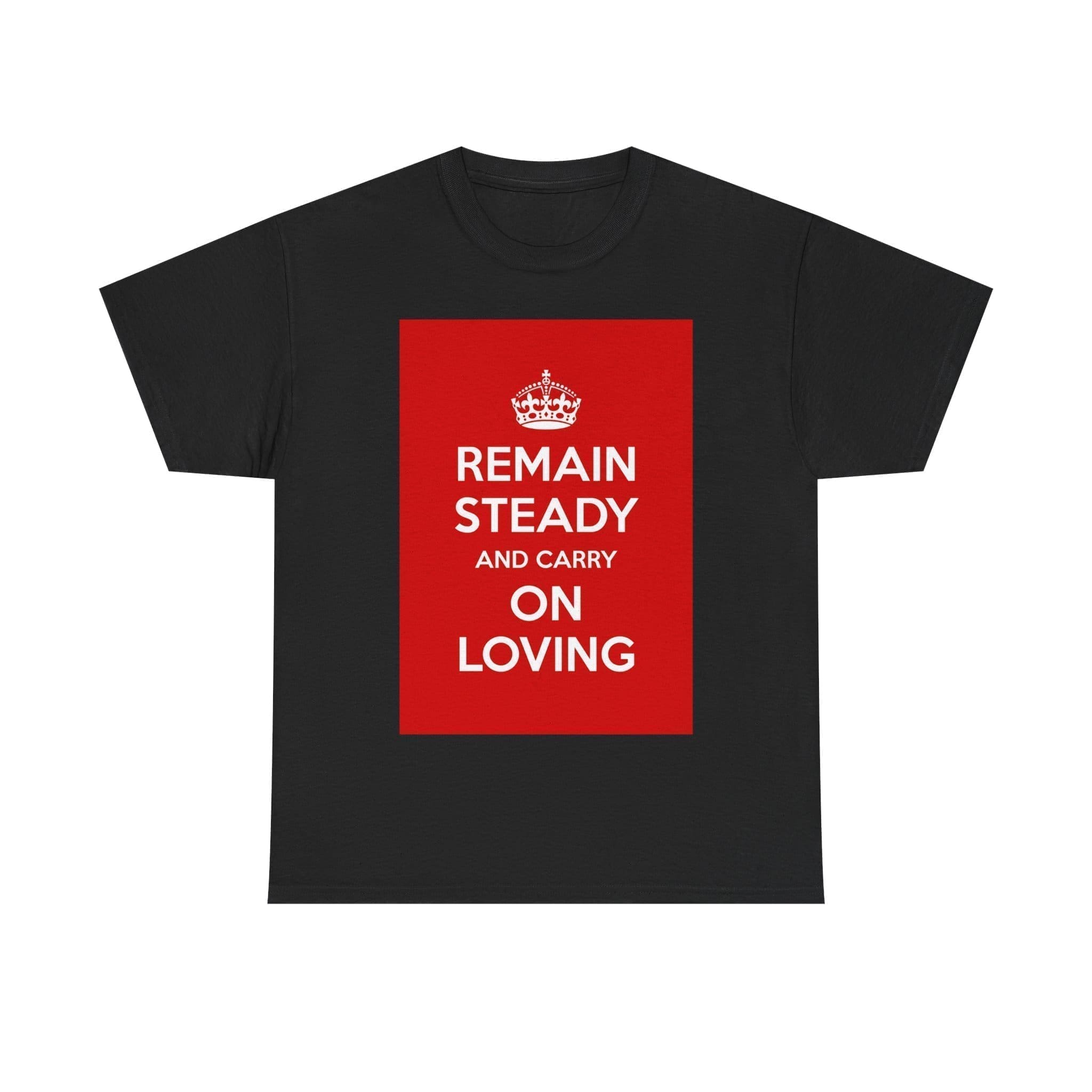 Remain Steady & carry on loving unisex heavy cotton tee _29_2048.jpeg Remain Steady & carry on loving unisex heavy cotton tee _29_2048.jpeg