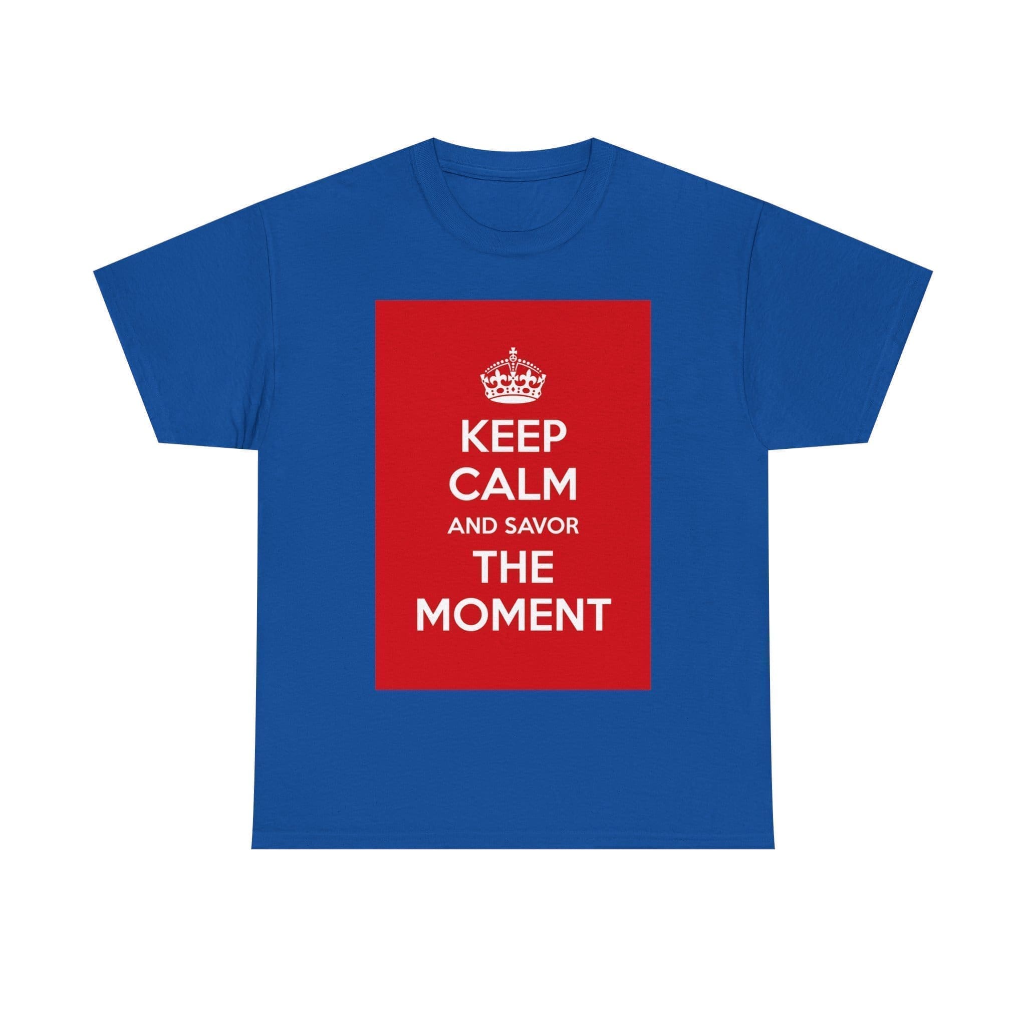 Keep Calm & savor the moment unisex heavy cotton tee Royal 5XL