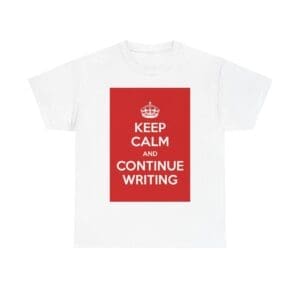 Keep Calm & continue writing unisex heavy cotton tee White 5XL