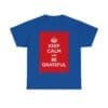 Keep Calm & be grateful unisex heavy cotton tee Royal 5XL